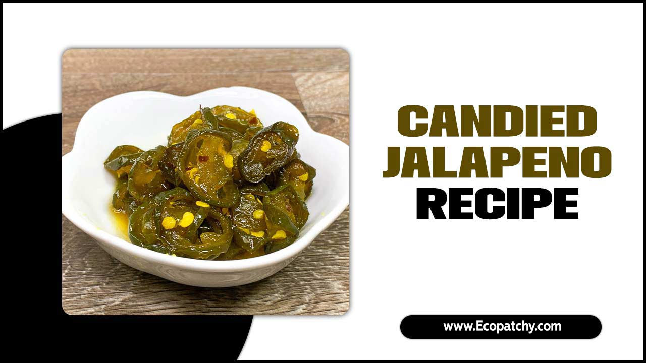 Candied Jalapeno Recipe