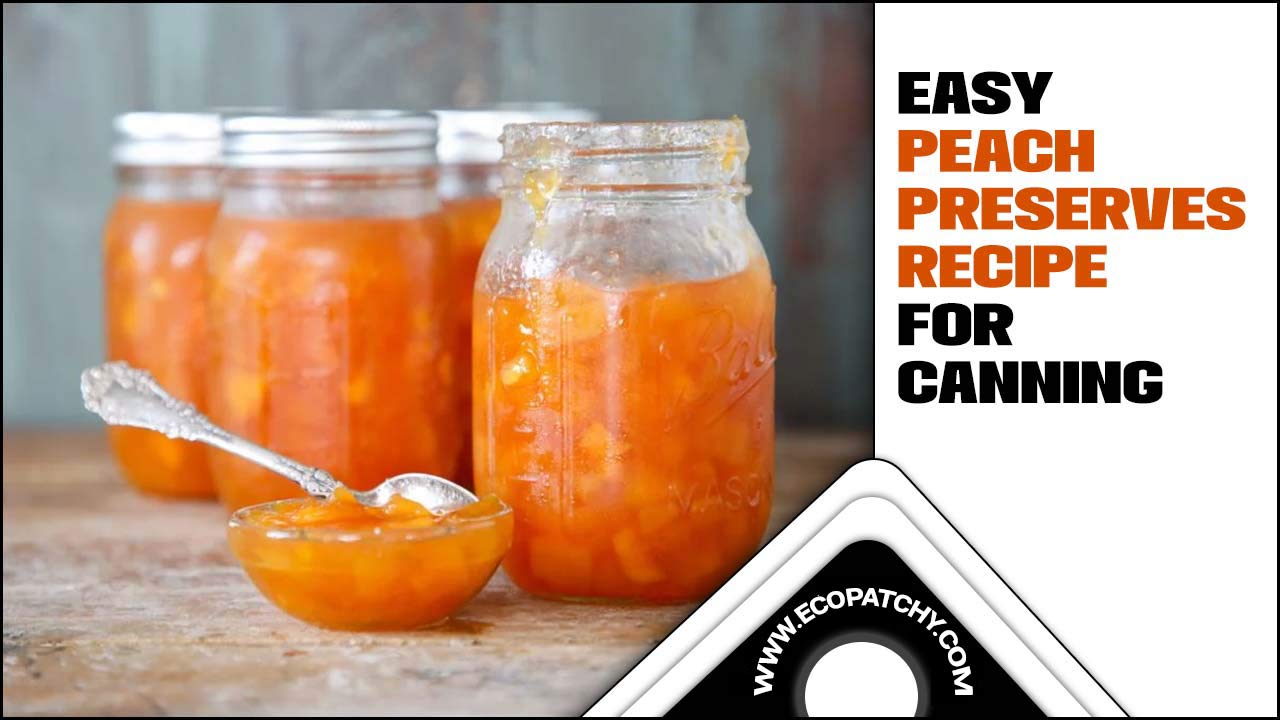 Easy Peach Preserves Recipe For Canning