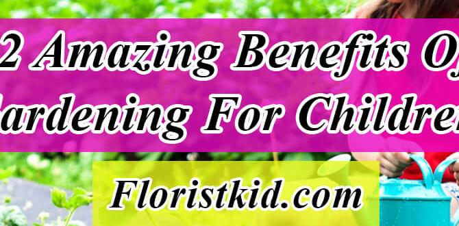 benefits of gardening for children benefits of gardening for children